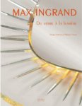 INGRAND -  Martin-Vivier, Pierre Emmanuel: - Max Ingrand. Du Verre a la  Lumiere.