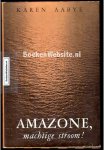 Aabye, Karen - Amazone, machtige stroom!