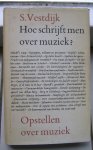 Vestdijk, S. - Hoe schrijft men over muziek?--opstellen over muziek