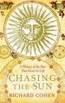 Cohen, Richard - Chasing the sun. The epic story of the star that gives us life