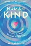 Aronson, Brad - HumanKind / Changing the World One Small Act At a Time
