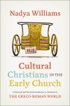 Nadya Williams - Cultural Christians in the Early Church