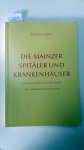 Rörig, Reinhold: - Die Mainzer Spitäler und Krankehäuser. Ein Rückblick auf 2000 Jahre Krankenhausgeschichte.