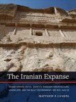 CANEPA, MATTHEW P. - Iranian Expanse. Transforming Royal Identity Through Architecture, Landscape And The Built Environment, 650 Bce- 642 Ce.