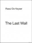 Raoul de Keyser/ Eynde van Jef - last wall Raoul de Keyser.