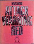 Wood, Derek - Attack Warning Red: The Royal Observer Corps and the Defence of Britain 1925 to 1975