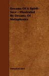 Immanuel Kant 13560 - Dreams of a Spirit-Seer - Illustrated by Dreams of Metaphysics