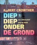Crowther, Robert - Diep diep onder de grond: een informatief pop-up boek