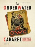 Groeneveld, Gerard: - Het Onderwater Cabaret. Satirisch verzet van Curt Bloch.