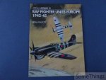 Brian Philpott. - RAF fighter Units Europe April 1942-45. [Osprey Aircam/Airwar 10.]