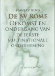 BING, S. - De BV Rome. Opkomst en ondergang van de eerste multinationale onderneming