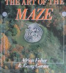 Fisher, Adrian - Gerster, Georg - The art of the maze