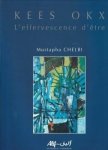 CHELBI, MUSTAPHA - Kees Okx. L'effervescence d'être