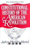 John Phillip Reid - Constitutional History of the American Revolution