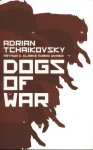 Adrian Tchaikovsky 41177 - Dogs of War