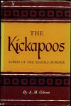 Gibson, A.M. - The Kickapoos. Lords of the Middle Border
