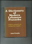 Freyha, Anis - A Dictionary of Modern Lebanese Proverbs. Collated, annotated and translated into English.