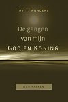 Mijnders, Ds. J. - De gangen van mijn God en Koning. Tien preken over feeststoffen.