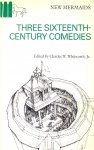  - Three Sixteenth-Century Comedies, Gammer Gurton’s Needle, Roister Doister, The Old Wife’s Tale
