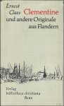 CLAES, Ernest. - CLEMENTINE UND ANDERE ORIGINALE AUS FLANDERN.