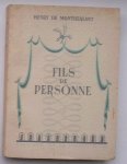 MONTHERLANT, H. DE, - Fils de personne.