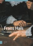 HALS -  Norbert Middelkoop & Rudi Ekkart: - Frans Hals. Iconography, Technique, Reputation.