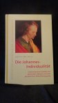 Halle, Judith von, - Die Johannes-Individualität. Unerschlossene Aspekte zur spirituellen Mission und zum persönlichen Entwicklungsgang.