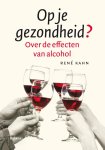 Rene Kahn - Op je gezondheid? over de effecten van alcohol