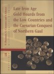 Nico Gerardus Antonius Maria Roymans. - Late iron age gold hoards from the low countries and the caesarian conquest of Northern Gaul.  The Caesarian Conquest Of Nothern Gaul