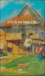 Michel Loirette - LOUIS DUMOULIN : Peintre des colonies
