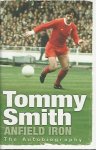 Smith, Tommy - Tommy Smith Anfield Iron -The autobiography