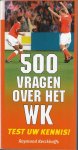 Kerckhoffs, Raymond - 500 Vragen over het WK -Test uw kennis!