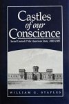 Staples, William G. - Castles of our concience. Social control & the American state, 1800-1985.