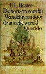 F.L. Bastet - De horizon voorbij wandelingen door de antieke wereld