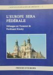 NN - L'Europe sera Fédérale. Mélanges en l'honneur de Ferdinand Kinsky