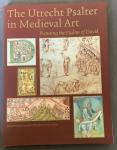 Horst, Koert van der, William Noel, Wilhelmina C.M. Wüstefeld (Edited) - The Utrecht Psalter in Medieval Art. Picturing the Psalms of David