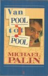 Palin, Michael - Van Pool tot Pool