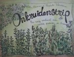 Overmars, Willem & Woerdeman, Hanneke - Onkruidstrip  . Een ruig verhaal over wilde groenten en bessen