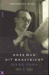 Klijn, Annemiek - Onze man in Maastricht. Sjeng Tans 1912 - 1993