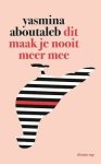 Yasmina Aboutaleb - Dit maak je nooit meer mee