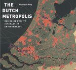 Maurtis De Hoog - The Dutch Metropolis - Designing Quality Interaction Environments