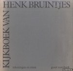 Heusden, Wout van (voorwoord van) & Janneke Vervelde (geschreven portret door) - Kijkboek van Henk Bruintjes. Tekeningen en etsen