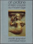GAIGNEBET, CLAUDE / JEAN-DOMINIQUE LAJOUX. - Art profane et religion populaire au moyen age.