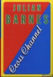 Barnes, Julian - Cross channel