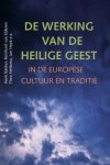 BORGMAN, ERIK/Buijs, Govert/Kooi, Akke van der/Kooi, Kees van der - De werking van de Heilige Geest in de Europese cultuur en traditie