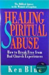 Ken M. Blue - Healing Spiritual Abuse