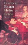 Bastet, Frédéric - Helse liefde: biografisch essay over Marie d'Agoult, Frédéric Chopin, Franz Liszt, George Sand