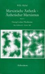 Michel, W. - Marxistische Ästhetik, ästhetischer Marxismus : Georg Lukács' Realismus. Das Frühwerk Michel, W. - Marxistische Ästhetik, ästhetischer Marxismus : Georg Lukács' Realismus. Das Frühwerk
