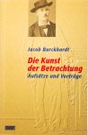 BURCKHARDT, J. - Die Kunst der Betrachtung. Aufsätze und Vorträge. Herausgegeben von Hennig Ritter.