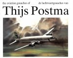 Postma, Thijs - The aviation gouaches of Thijs Postma. De luchtvaartgouaches van Thijs Postma.